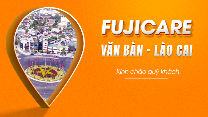 Chào Mừng Đại Lý Văn Bàn, Lào Cai Đến Với Đại Gia Đình FujiCare