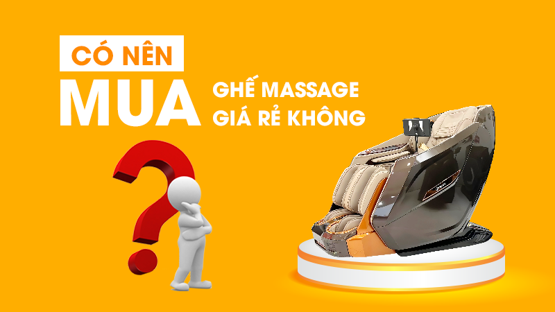 Có nên mua ghế massage giá rẻ không?