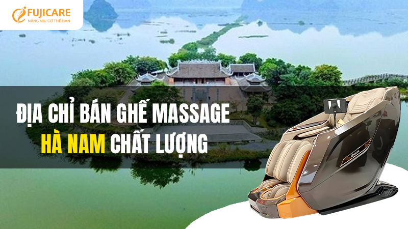 Mua ghế massage Hà Nam ở đâu chất lượng, bảo hành lâu dài, uy tín?