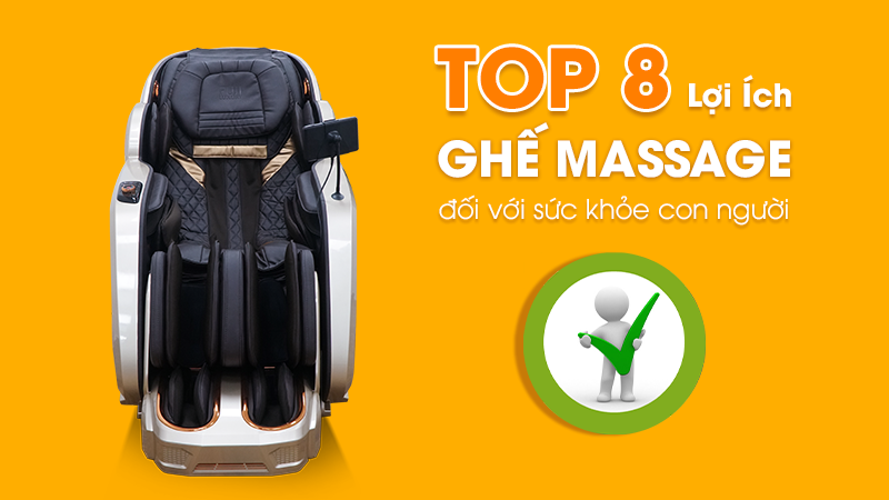 Top 8 lợi ích ghế massage mang lại đối với sức khỏe con người