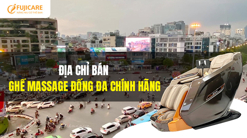 Địa chỉ bán ghế massage Đống Đa, Hà Nội chính hãng, uy tín