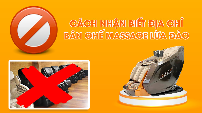 Cách nhận biết địa chỉ bán ghế massage lừa đảo