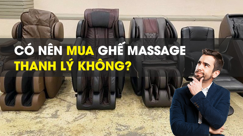 Ưu nhược điểm của ghế massage thanh lý? Cần lưu ý những gì khi mua?