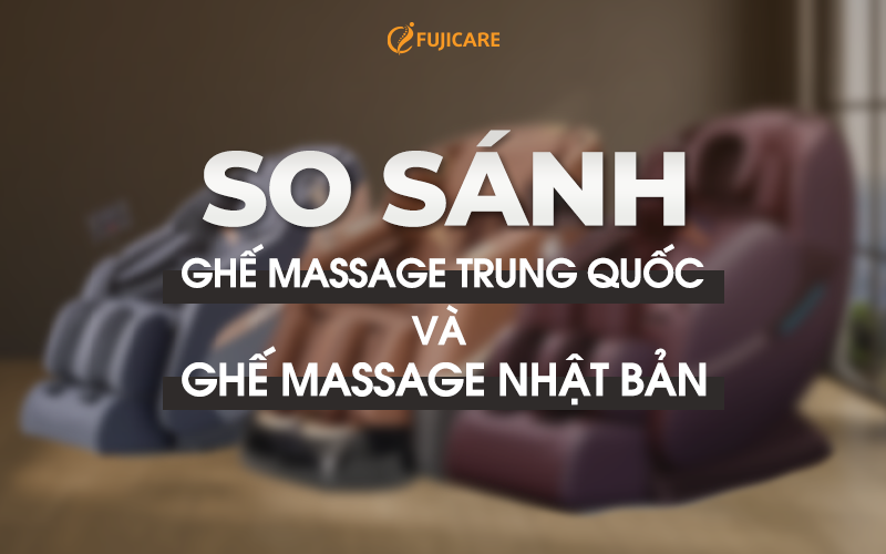 so sánh xuất xứ cá dòng ghế massage 